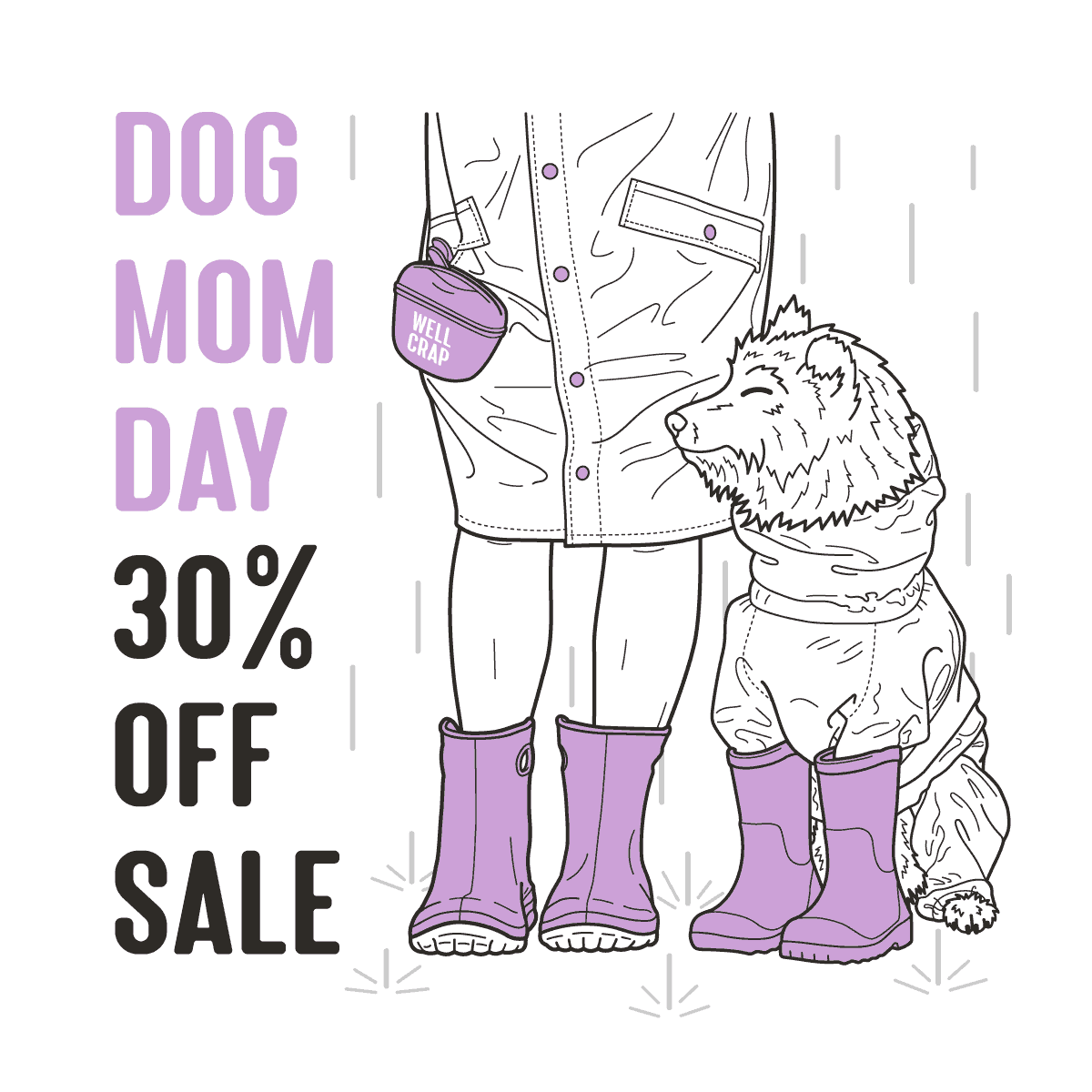 Illustration of woman in long raincoat and lavender boots standing with her dog in a raincoat and matching lavender boots; text reads: 'Dog Mom Day 30% Off Sale'